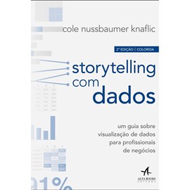 Storytelling com Dados | Ed. Colorida | Cole Nussbaumer Knaflic