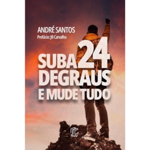 Suba 24 Degraus e Mude Tudo | André Santos