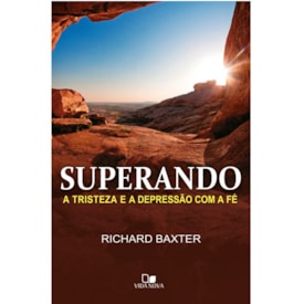 Superando a tristeza e a depressão com a fé | Richard Baxter