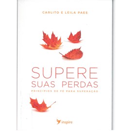 Supere Suas Perdas | Carlito Paes e Leila Paes