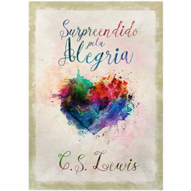Surpreendido Pela Alegria | C. S. Lewis