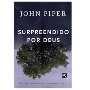 Surpreendido Por Deus | John Piper