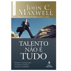 Talento não É Tudo | John C. Maxwell