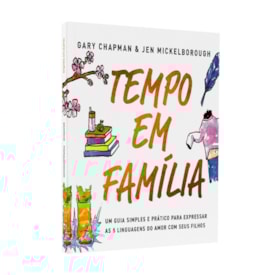 Tempo em Família | Gary Chapman e Jen Mickelborough