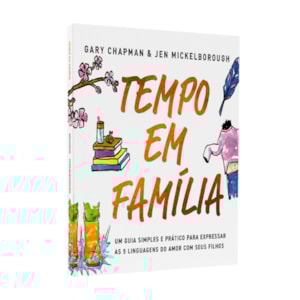 Tempo em Família | Gary Chapman e Jen Mickelborough