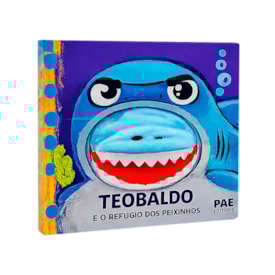Teobaldo | E o Refúgio dos Peixinhos | Livro Fantoche