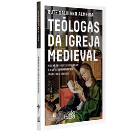 Teólogas da Igreja Medieval | Rute Salviano Almeida