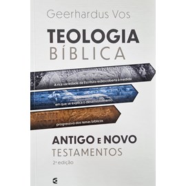 Teologia Bíblica | Antigo e Novo Testamentos | Geerhardus Vos