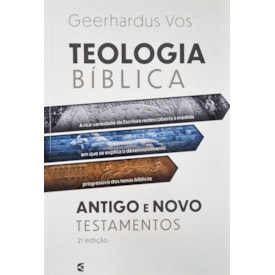 Teologia Bíblica | Antigo e Novo Testamentos | Geerhardus Vos