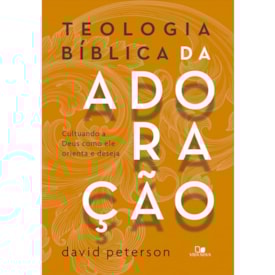 Teologia bíblica da adoração | David Peterson