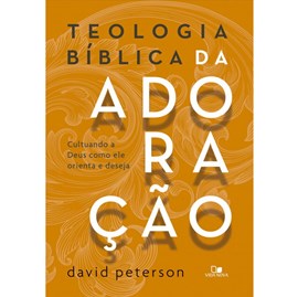 Teologia bíblica da adoração | David Peterson
