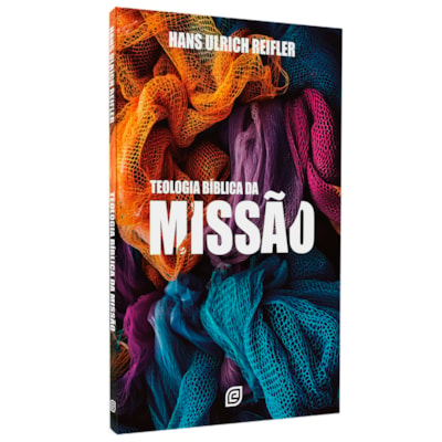 Teologia Bíblica da Missão | Hans Ulrich Reifler