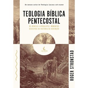 Teologia Bíblica Pentecostal | Roger Stronstad