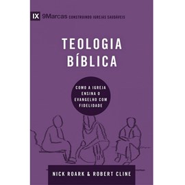 Teologia bíblica | Série 9 Marcas | Nick Roark e Robert Cline