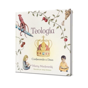 Teologia | Conhecendo a Deus | Marty Machowski