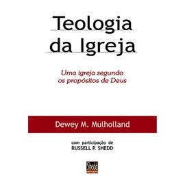 Teologia da Igreja | Dewey Mulholland