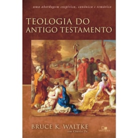 Teologia do Antigo Testamento | Bruce K. Waltke