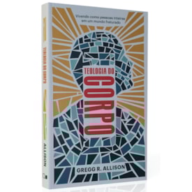 Teologia do Corpo | Gregg R. Allison