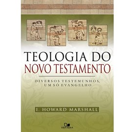 Teologia do Novo Testamento | I. Howard Marshall