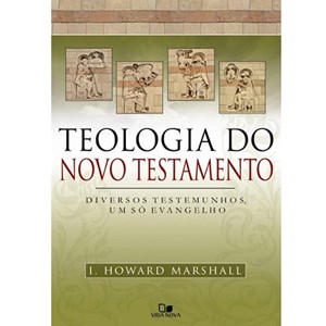 Teologia do Novo Testamento | I. Howard Marshall
