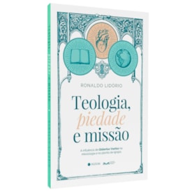 Teologia, Piedade e Missão | Ronaldo Lidório