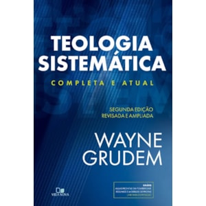 Teologia Sistemática | Completa e Atual | Wayne Grudem