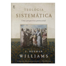 Teologia Sistemática | J. Rodman Williams