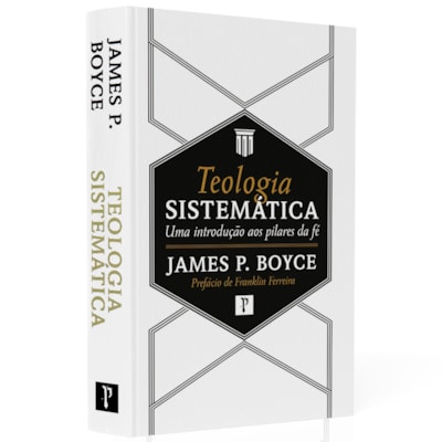 Teologia Sistemática | James P. Boyce | 2ª Edição