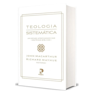 Teologia Sistemática | John MacArthur e Richard Mayhue