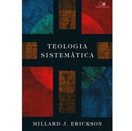 Teologia sistemática | Millard J. Erickson