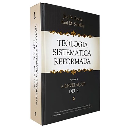 Teologia Sistemática Reformada | Vol. 1 | Joel R Beeke e Paul M. Smalley