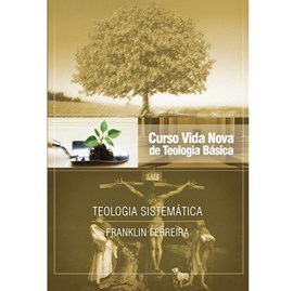 Teologia Sistemática | Vol. 7 | Curso Vida Nova de Teologia Básica