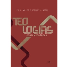 Teologias contemporâneas | Stanley J. Grenz e Ed. L. Miller
