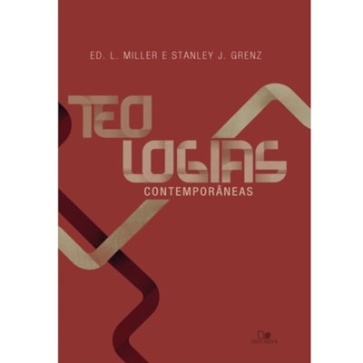 Teologias contemporâneas | Stanley J. Grenz e Ed. L. Miller