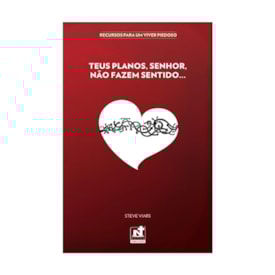 Teus Planos, Senhor, Não Fazem Sentido... | Steve Viars