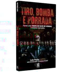 Tiro, Bomba E Porrada | Luis Paulo Luppa