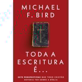 Toda A Escritura É... | Michael F. Bird