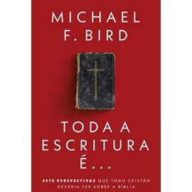 Toda A Escritura É... | Michael F. Bird