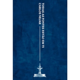 Todas as Fontes Estão em Ti | Carlos Nejar