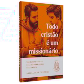 Todo Cristão é um Missionário | Arival Dias Casimiro