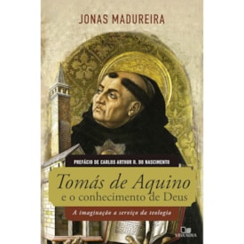 Tomas de Aquino e o conhecimento de Deus | Jonas Madureira
