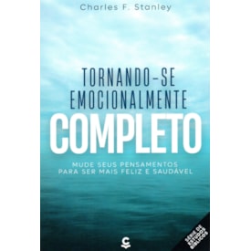 Tornando-se Emocionalmente Completo | Charles F. Stanley