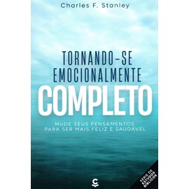 Tornando-se Emocionalmente Completo | Charles F. Stanley