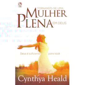 Tornando se uma Mulher Plena em Deus | Cynthya Heald