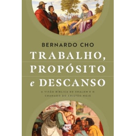 Trabalho, Proposito e Descanso | Bernardo Cho