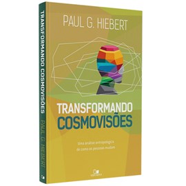 Transformando Cosmovisões | Paul G. Hiebert