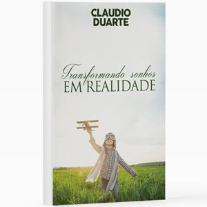 Transformando Sonhos em Realidade | Pr. Cláudio Duarte