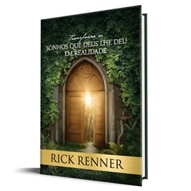 Transforme os sonhos que Deus lhe deu em realidade | Rick Renner