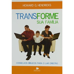 Transforme sua Família | Howard G. Hendricks