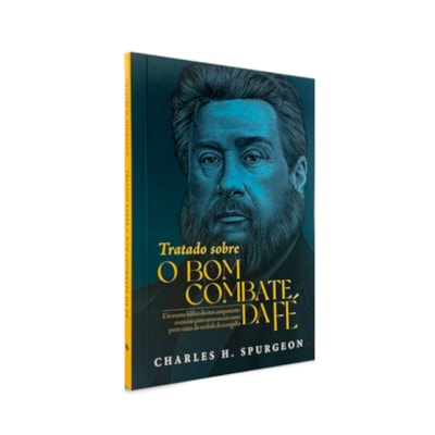 Tratado Sobre o Bom Combate da Fé | Charles H. Spurgeon